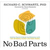 No Bad Parts: Healing Trauma and Restoring Wholeness with the