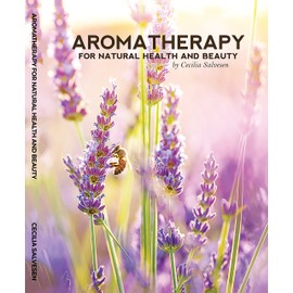Aromatherapy for Natural Health and Beauty
