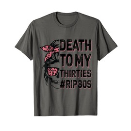 Death To My Thirties 30s Cool Turning 40th Birthday Skeleton T-Shirt