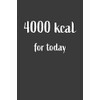 4000 kcal For Today: Nice Notebook For Hardgainer