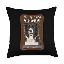 Funny Border Collie Hyper Bad Dog Pet Names My Name is Stopthat Funny Hyper Border Collie Dog Owner Throw Pillow, 18x18, Multicolor