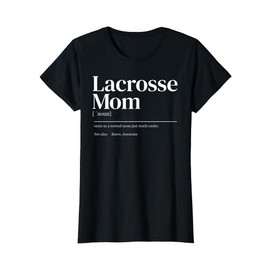 Funny Lacrosse quote definition mom woman T-Shirt