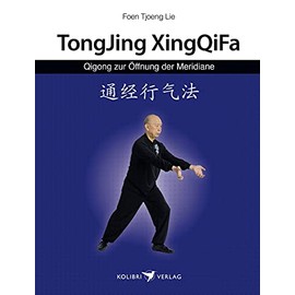 Qigong zur Öffnung der Meridiane: TongJing XingQiFa (Körper, Geist und Seele)