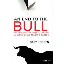 An End to the Bull: Cut Through the Noise to Develop a Sustainable Trading Career