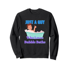 Guy Loves Bubble Baths Funny Mens Soaking in Bathtub Lovers Sweatshirt