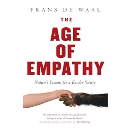 The Age of Empathy: Nature's Lessons for a Kinder Society