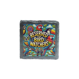 Reserved for Bird Watchers Slate Coaster – Vibrant and Fun Bird-Themed Home Accessory (slco-ds24-birdwatchrg)