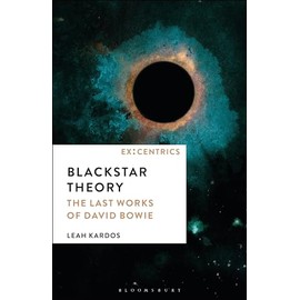 Blackstar Theory: The Last Works of David Bowie (Ex:Centrics)