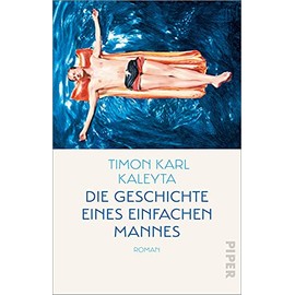 Die Geschichte eines einfachen Mannes: Roman | Shortlist »aspekte«-Literaturpreis und Literaturpreis Fulda 2021