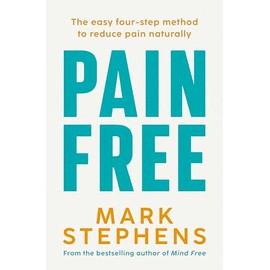 Pain Free: The easy four-step method to reduce pain naturally