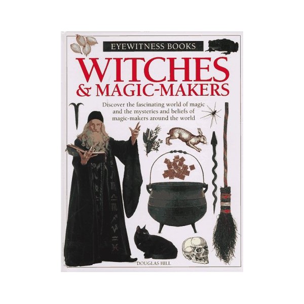 Witches & Magic-Makers (Eyewitness Books (Trade))