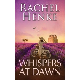 Whispers At Dawn: A breathtaking WW2 historical romance of love and resistance