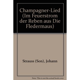 Champagner-Lied: "Im Feuerstrom der Reben" aus "Die Fledermaus". mixed choir (SATB) and piano. Partition.
