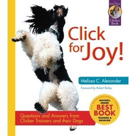 Click for Joy!: Questions and Answers from Clicker Trainers and their Dogs