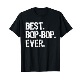 Best Bop-Bop Ever Family Funny Cool BopBop T-Shirt