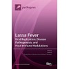Lassa Fever: Viral Replication, Disease Pathogenesis, and Host Immune Modulations
