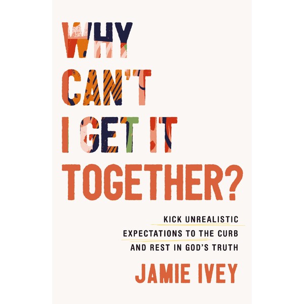 Why Can't I Get It Together?: Kick Unrealistic Expectations to