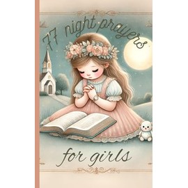77 Night Prayers for Girls | Bedtime Blessings and Prayers for Kids: Pocket Size 5x8 Glossy Cover