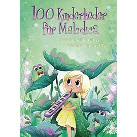 100 Kinderlieder für Melodica: beliebte Melodien & Hits aus Film und TV