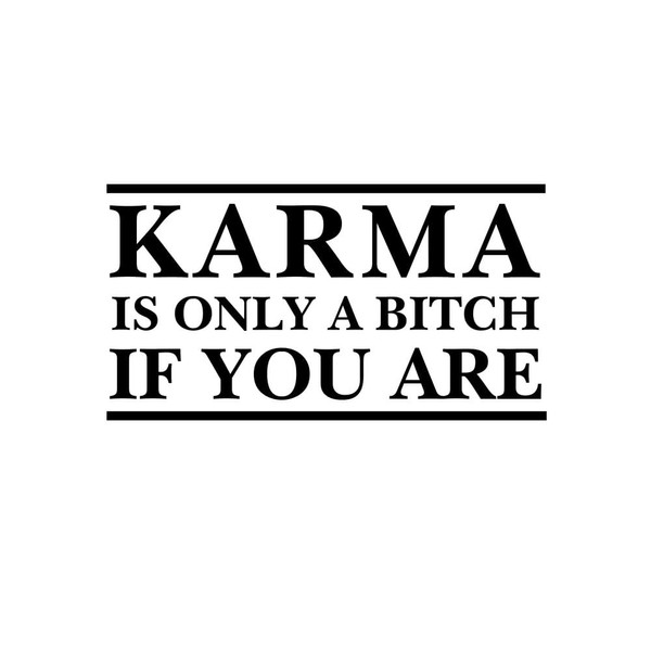Karma is Only A If You are Funny NOK Decal