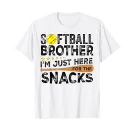 Softball brother I'm Just Here for the snacks Funny T-Shirt