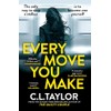 Every Move You Make: THE NUMBER ONE BESTSELLER. A new