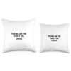 Statement Blend Friends are The Family You Choose Throw Pillow,