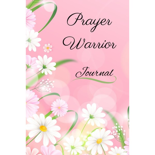 PRAYER WARRIOR JOURNAL: AN INTERCESSORS NOTEBOOK