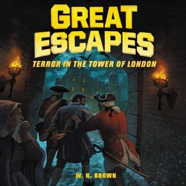 Terror in the Tower of London: True Stories of Bold Breakouts (Great Escapes, Band 5)