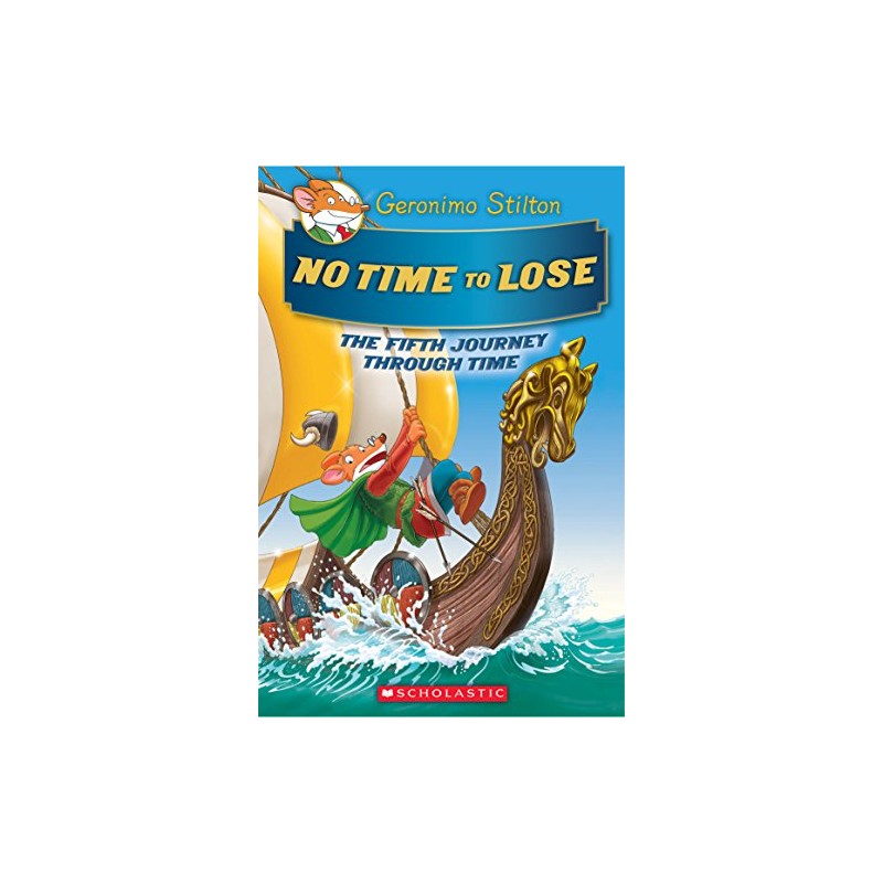 No Time To Lose (Geronimo Stilton Journey Through Time #5)