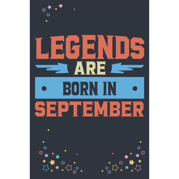 Legends Are Born In September: A funny September birthday weekly
