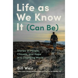 Life as We Know It (Can Be): Stories of People, Climate, and Hope in a Changing World