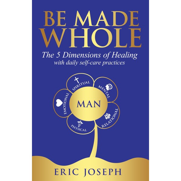 BE MADE WHOLE: The 5 Dimensions of Healing with daily