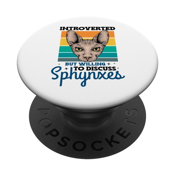 Introverted But Willing to Discuss Sphynx Feline Cat Toy PopSockets
