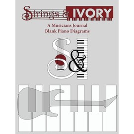 Strings & Ivory: A Musicians Journal Blank Piano Diagrams