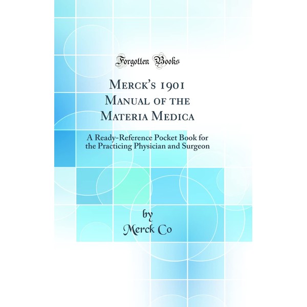 Merck's 1901 Manual of the Materia Medica: A Ready-Reference Pocket