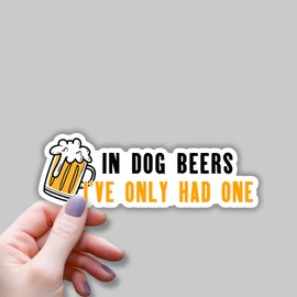 (3pcs) in Dog Beers I've Only Had One Sticker Funny Sarcastic Drink Beer Dog Lovers Decal Sticker for Kindle Laptop Water Bottle Phone Hard Hat Vinyl Decal -Size 3x1