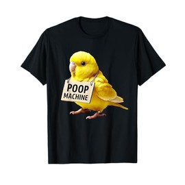 Funny Poop Machine Yellow Parrotlet Parrot Lover Meme T-Shirt