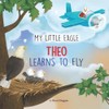 My Little Eagle: Theo Learns to Fly