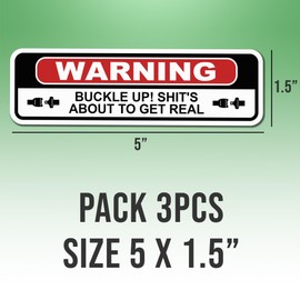 (3pcs) Warning Stickers Buckle Up Shit's About to Get Real Funny Cool Vinyl Stickers 5x1.5in