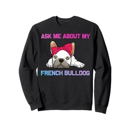 Funny French Bulldog Art For Men Women Puppy Frenchie Lover Sweatshirt