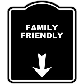FAMILY FRIENDLY Black Sign Arrow Down Aluminum Composite Sign 8.5 x 10 inches