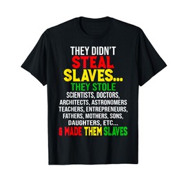 They Didnt Steal Slaves Black History Month Melanin African T-Shirt
