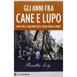 Gli anni fra cane e lupo. 1969-1994. Il racconto dell'Italia ferita a morte (Reverse)