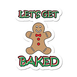 Let's Get Baked Christmas Themed - 5 Inch Full Color Vinyl Decal for Laptop or other device