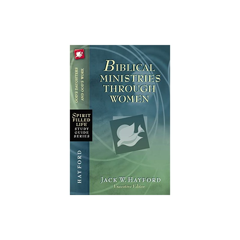 Biblical Ministries Through Women: God's Daughters and God's Work