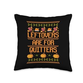 Thanksgiving Shirt Turkey Meat Pilgrim Costume Leftovers are for Quitters Ugly Thanksgiving Day Dinner Throw Pillow, 16x16, Multicolor