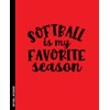 Softball Notebook Softball Is My Favorite Season: Softball Player Composition