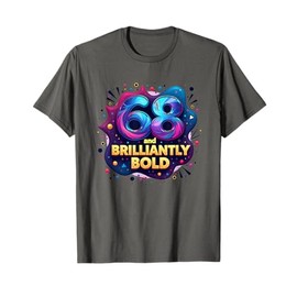 68 and Brilliantly Bold Birthday Gift for Vibrant Seniors T-Shirt