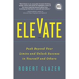 Elevate: Push Beyond Your Limits and Unlock Success in Yourself and Others (Motivational College Graduation Gift for Him or Her) (Ignite Reads)